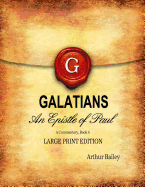 Galatians (Large Print): An Epistle of Paul, A Commentary Book 4