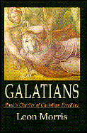 Galatians: Paul's Charter of Christian Freedom - Morris, Leon, Dr.