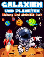 Galaxien Und Planeten Frbung Und Aktivitt Buch Fr Kinder: Groe Frbung Und Aktivitt Buch Fr Kinder Mit Planeten, Weltraum, Astronauten, Wortsuche, Labyrinthe, Raumschiffe Und Vieles Mehr! Spa Galaxien Und Planeten Aktivitten - Frbung Seiten...