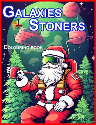 Galaxies Stoners Coloring BooK: Unwinding with Alien Stoners an Intergalactic Coloring Adventure. - Junction, Jotting