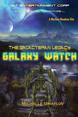 Galaxy Watch: The Galacteran Legacy - Mendoza, Marlene, and Izmaylov, Michelle