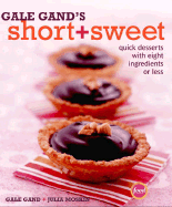 Gale Gand's Short and Sweet: Quick Desserts with Eight Ingredients or Less