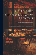 Galerie Des Grands ?crivains Fran?ais: Tir?e Des Causeries Du Lundi Et Des Portraits Litt?raires