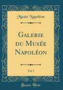 Galerie Du Musee Napoleon, Vol. 5 (Classic Reprint)