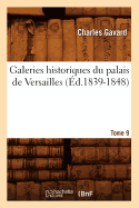 Galeries Historiques Du Palais de Versailles. Tome 9 (?d.1839-1848)