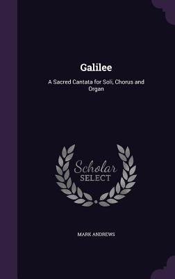 Galilee: A Sacred Cantata for Soli, Chorus and Organ - Andrews, Mark