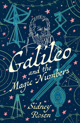 Galileo and the Magic Numbers - Rosen, Sidney