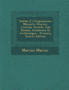 Galileo E L'Inquisizione: Memorie Storico-Critiche Dirette Alla Roman Accademia Di Archeologia
