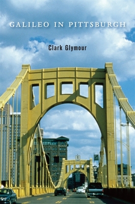 Galileo in Pittsburgh - Glymour, Clark
