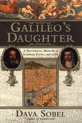 Galileo's Daughter: A Historical Memoir of Science, Faith, and Love - Sobel, Dava