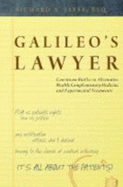 Galileo's Lawyer: Courtroom Battles in Alternative Health, Complementary Medicine and Experimental Treatments