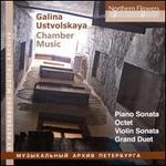 Galina Ustvolskaya: Piano Sonata; Octet; Violin Sonata; Grand Duet