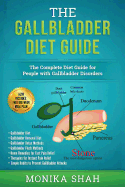 Gallbladder Diet: A Complete Diet Guide for People with Gallbladder Disorders (Gallbladder Diet, Gallbladder Removal Diet, Flush Techniques, Yoga's, Mudras & Home Remedies for Instant Pain Relief)