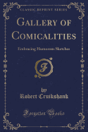 Gallery of Comicalities: Embracing Humorous Sketches (Classic Reprint)