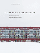 Galli Rudolf Architekten 1998-2014: Spatial Adaptations