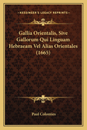 Gallia Orientalis, Sive Gallorum Qui Linguam Hebraeam Vel Alias Orientales (1665)