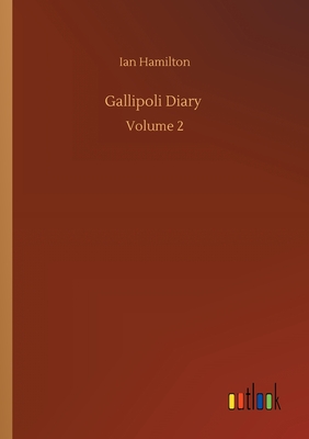 Gallipoli Diary: Volume 2 - Hamilton, Ian