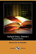Gallipoli Diary, Volume I (Illustrated Edition) (Dodo Press)