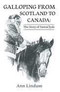 Galloping from Scotland to Canada: The Story of SantaClyde