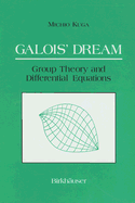 Galois' Dream: Group Theory and Differential Equations: Group Theory and Differential Equations