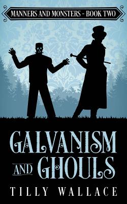 Galvanism and Ghouls - Wallace, Tilly