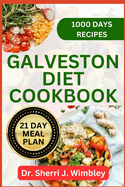 Galveston Diet Cookbook: A Comprehensive Guide to Hormone-Balancing, Energy-Boosting Meals for Women in Perimenopause and Menopause - 75+ ourishing Recipes to Elevate Your Health and Vitality.