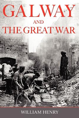 Galway & the Great War - Henry, William