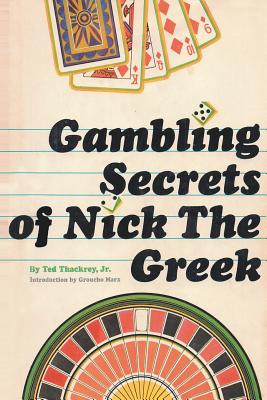 Gambling Secrets of Nick the Greek - Thackrey, Ted, Jr., and Marx, Groucho (Introduction by)