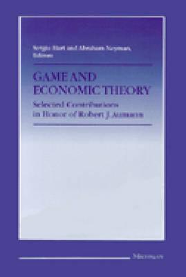Game and Economic Theory: Selected Contributions in Honor of Robert J. Aumann - Hart, Sergiu (Editor), and Neyman, Abraham (Editor)