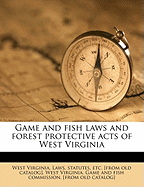 Game and Fish Laws and Forest Protective Acts of West Virginia