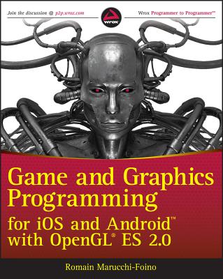 Game and Graphics Programming for iOS and Android with OpenGL ES 2.0 - Marucchi-Foino, Romain