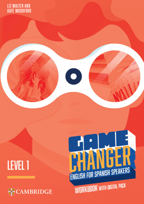 Game Changer Level 1 Workbook with Digital Pack English for Spanish Speakers - Walter, Liz, and Woodford, Kate