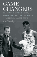 Game Changers: Dean Smith, Charlie Scott, and the Era That Transformed a Southern College Town