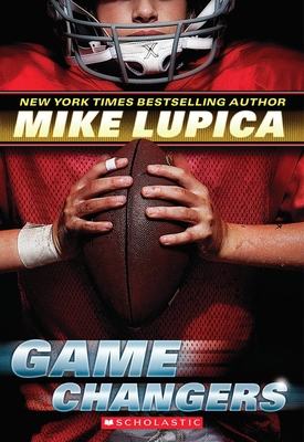 Game Changers (Game Changers, Book 1): Volume 1 - Lupica, Mike