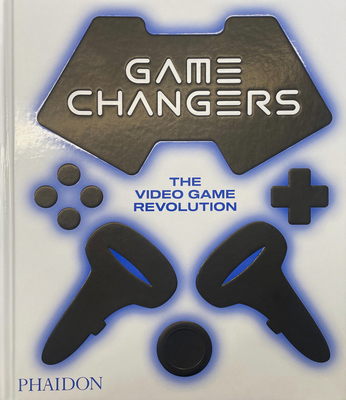 Game Changers: The Video Game Revolution - Phaidon Editors, and Parkin, Simon (Introduction by), and Block, India (Contributions by)