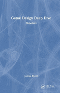 Game Design Deep Dive: Shooters