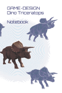 Game-Design - Dino Triceratops - Notebook: A Lined Journal Notebook for Saurian Fans and Gamers - 110 Pages - 6x9 Inches - White Paper