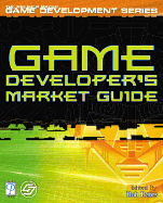 Game Developer's Market Guide - Bates, Bob, Dr. (Editor)