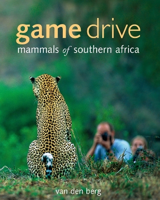 Game Drive: Mammals Of Southern Africa - Berg, Heinrich Van Den