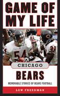 Game of My Life Chicago Bears: Memorable Stories of Bears Football