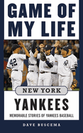 Game of My Life: New York Yankees: Memorable Stories of Yankees Baseball