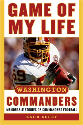 Game of My Life Washington Commanders: Memorable Stories of Commanders Football - Selby, Zachary