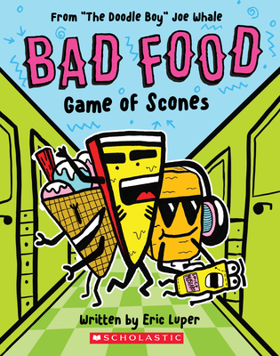 Game of Scones: From "The Doodle Boy" Joe Whale (Bad Food #1) - Luper, Eric