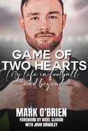 Game of Two Hearts: My Life in Football and Beyond