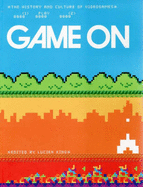 Game on: The History and Culture of Video Games