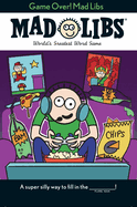 Game Over! Mad Libs: World's Greatest Word Game