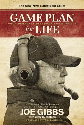 Game Plan for Life: Your Personal Playbook for Success - Gibbs, Joe, and Jenkins, Jerry B, and Dungy, Tony (Foreword by)