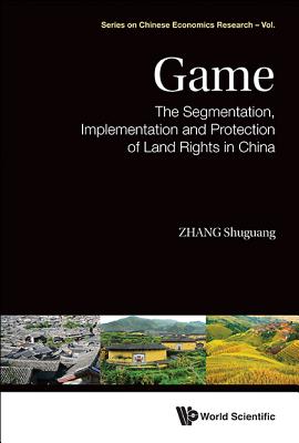 Game: Segment, Implement & Protect of Land Rights in China - Shuguang Zhang