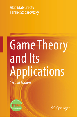 Game Theory and Its Applications - Matsumoto, Akio, and Szidarovszky, Ferenc