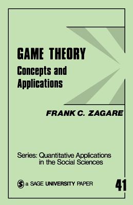 Game Theory: Concepts and Applications - Zagare, Frank C